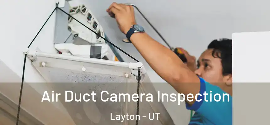 Air Duct Camera Inspection Layton - UT