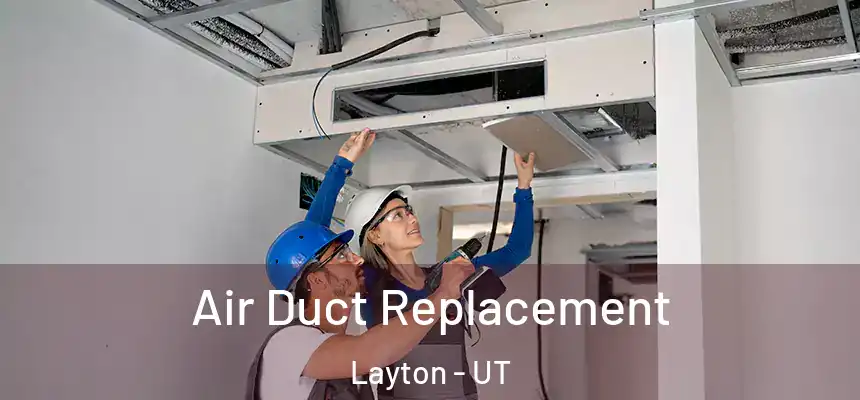 Air Duct Replacement Layton - UT