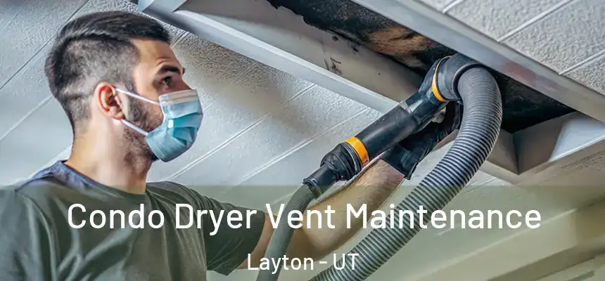 Condo Dryer Vent Maintenance Layton - UT