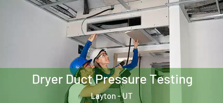 Dryer Duct Pressure Testing Layton - UT