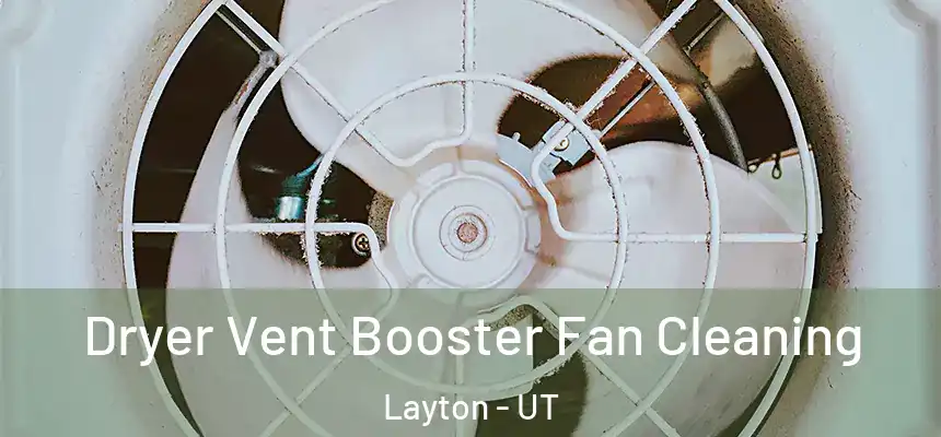 Dryer Vent Booster Fan Cleaning Layton - UT