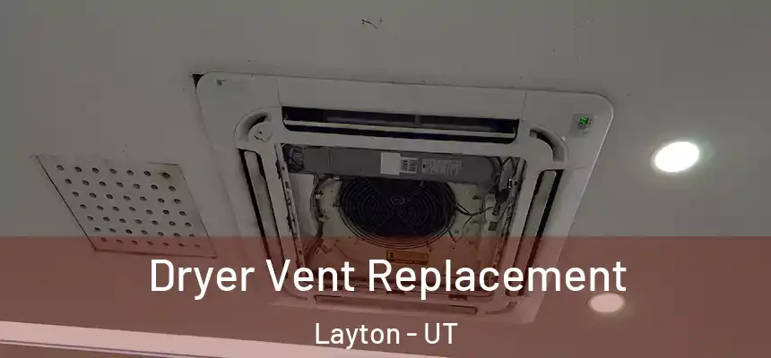 Dryer Vent Replacement Layton - UT
