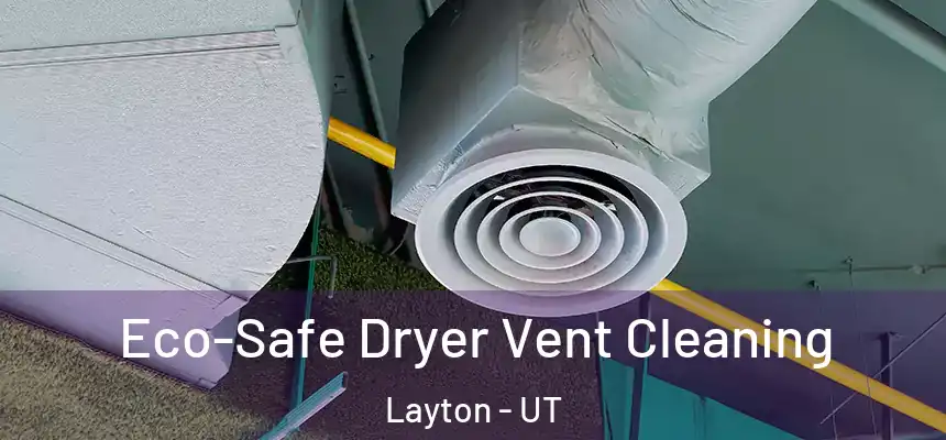 Eco-Safe Dryer Vent Cleaning Layton - UT