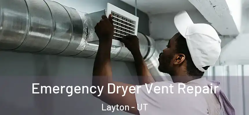 Emergency Dryer Vent Repair Layton - UT