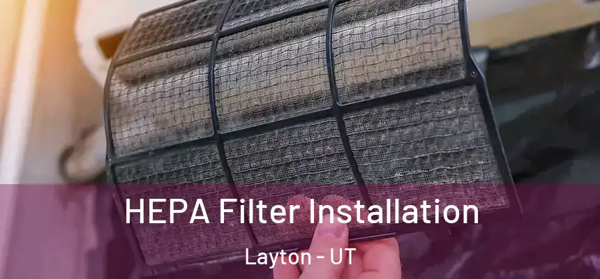 HEPA Filter Installation Layton - UT