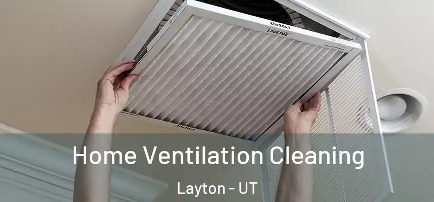Home Ventilation Cleaning Layton - UT