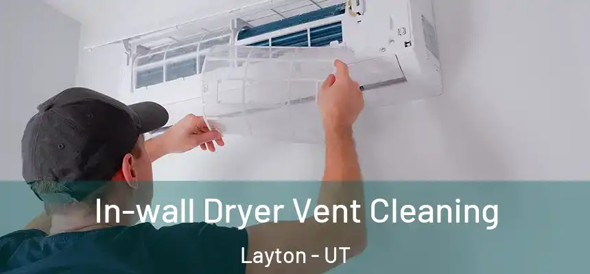 In-wall Dryer Vent Cleaning Layton - UT