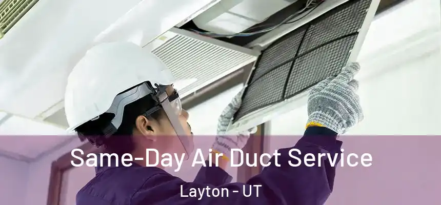  Same-Day Air Duct Service Layton - UT